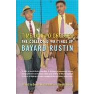 Time on Two Crosses The Collected Writings of Bayard Rustin