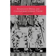 Renaissance Drama and Contemporary Literary Theory