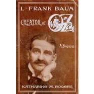 L. Frank Baum : Creator of Oz: A Biography,9780312301743
