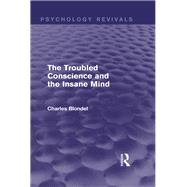 The Troubled Conscience and the Insane Mind (Psychology Revivals)