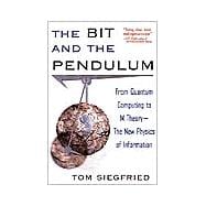 The Bit and the Pendulum: From Quantum Computing to M Theory—The New Physics of Information
