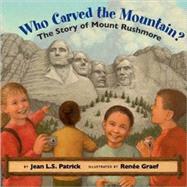Who Carved the Mountain? : The Story of Mount Rushmore