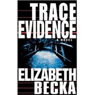 Trace Evidence A Novel