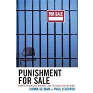 Punishment for Sale : Private Prisons and Big Business, and the Incarceration Binge