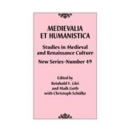 Medievalia et Humanistica, No. 49 Studies in Medieval and Renaissance Culture: New Series