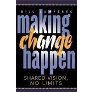 Making Change Happen Shared Vision, No Limits