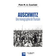 Auschwitz : une monographie de l'humain