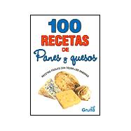 100 recetas de panes y quesos / 100 recipes of breads and cheeses