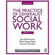 Chapters 1-7: The Practice of Generalist Social Work, Third Edition