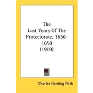 The Last Years Of The Protectorate, 1656-1658