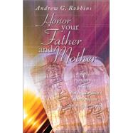 Honor Your Father And Mother: a Biblical