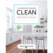 The Complete Book of Clean Tips & Techniques for Your Home
