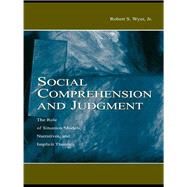 Social Comprehension and Judgment: The Role of Situation Models, Narratives, and Implicit Theories