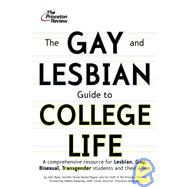 The Gay and Lesbian Guide to College Life: A Comprehensive Resource for Lesbian, Gay, Bisexual, and Transgender Students and Their Allies