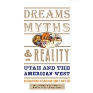 Dreams, Myths, & Reality: Utah and the American West