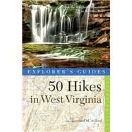 Explorer's Guide 50 Hikes in West Virginia Walks, Hikes, and Backpacks from the Allegheny Mountains to the Ohio River
