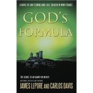 God's Formula A Novel of Ian Fleming, J.R.R. Tolkien, and Nazi Germany