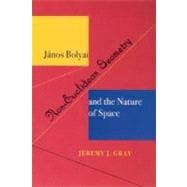 Janos Bolyai, Non-Euclidean Geometry, and the Nature of Space