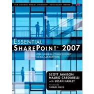 Essential SharePoint 2007 : Delivering High-Impact Collaboration