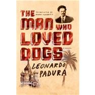 The Man Who Loved Dogs A Novel