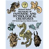 Treasury of Fantastic and Mythological Creatures 1,087 Renderings from Historic Sources