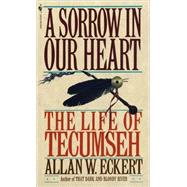 A Sorrow in Our Heart The Life of Tecumseh