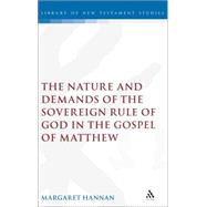 The Nature And Demands of the Sovereign Rule of God in the Gospel of Matthew