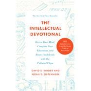 The Intellectual Devotional Revive Your Mind, Complete Your Education, and Roam Confidently with the Cultured Class