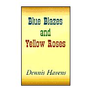 Blue Blazes and Yellow Roses