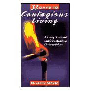 31 Days to Contagious Living : A Daily Devotional Guide on Modeling Christ to Others