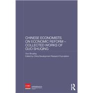 Chinese Economists on Economic Reform - Collected Works of Guo Shuqing