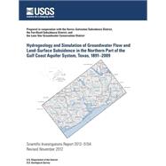 Hydrogeology and Simulation of Groundwater Flow and Land-surface Subsidence in the Northern Part of the Gulf Coast Aquifer System, Texas, 1891-2009