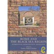 Rome and the Black Sea Region : Domination, Romanisation, Resistance
