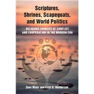 Scriptures, Shrines, Scapegoats, and World Politics