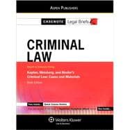 Casenote Legal Briefs Criminal Law: Keyed to Courses Using Kaplan Weisberg & Binder's Criminal Law : Cases and Materials
