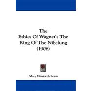 The Ethics of Wagner's the Ring of the Nibelung