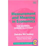Measurement and Meaning in Economics : The Essential Deirdre McCloskey