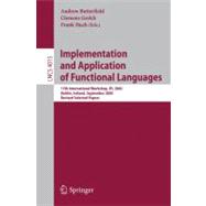 Implementation and Application of Functional Languages : 17th International Workshop, IFL 2005 Dublin, Ireland, September 19-21, 2005 - Revised Selected Papers