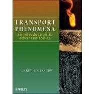 Transport Phenomena An Introduction to Advanced Topics