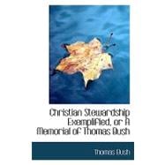 Christian Stewardship Exemplified, or a Memorial of Thomas Bush