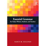 Essential Grammar for Today's Writers, Students, and Teachers