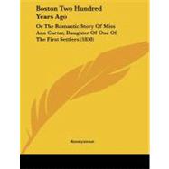 Boston Two Hundred Years Ago : Or the Romantic Story of Miss Ann Carter, Daughter of One of the First Settlers (1830)