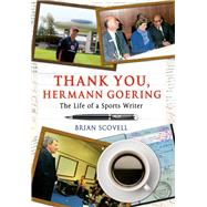 Thank You Hermann Goering The Life of a Sports Writer