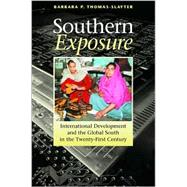 Southern Exposure: International Development and the Global South in the Twenty-first Century