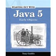 Starting Out with Java 5 : Early Objects