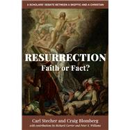 Resurrection: Faith or Fact? A Scholars' Debate Between a Skeptic and a Christian