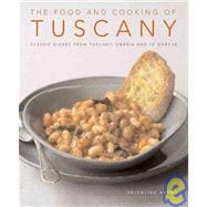 The Food and Cooking of Tuscany Classic Dishes from Tuscany, Umbria and La Marche