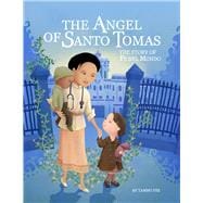 The Angel of Santo Tomas The Story of Fe del Mundo