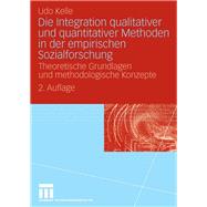 Die Integration qualitativer und quantitativer Methoden in der empirischen Sozialforschung