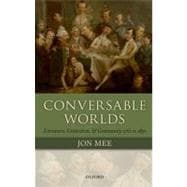 Conversable Worlds Literature, Contention, and Community 1762 to 1830